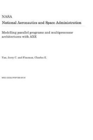 Cover of Modelling Parallel Programs and Multiprocessor Architectures with Axe