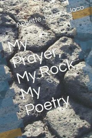 Cover of My Prayer, My Rock, My Poetry