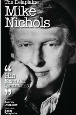 Cover of The Delaplaine Mike Nichols - His Essential Quotations