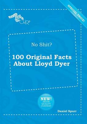 Book cover for No Shit? 100 Original Facts about Lloyd Dyer