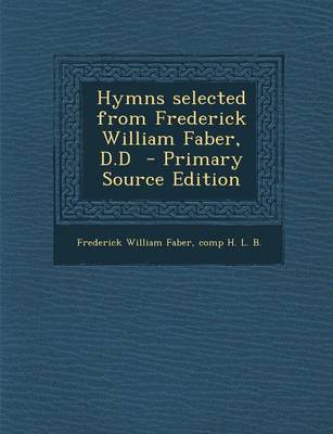 Book cover for Hymns Selected from Frederick William Faber, D.D - Primary Source Edition