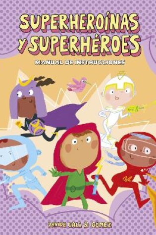 Cover of Instrucciones para convertirse en superheronas y superhroes