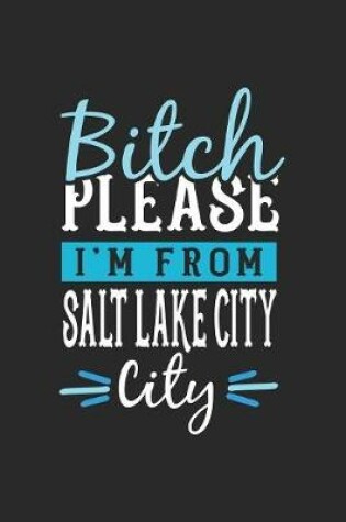 Cover of Bitch Please I'm From Salt Lake City City