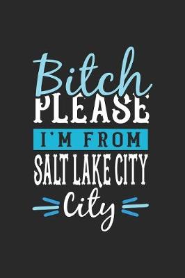 Book cover for Bitch Please I'm From Salt Lake City City