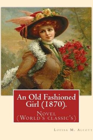 Cover of An Old Fashioned Girl (1870). By