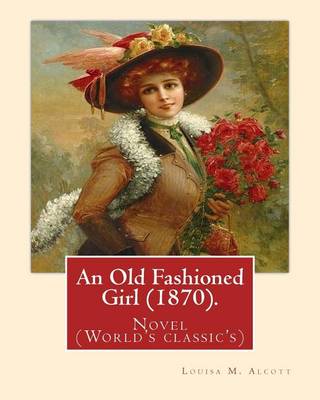 Book cover for An Old Fashioned Girl (1870). By