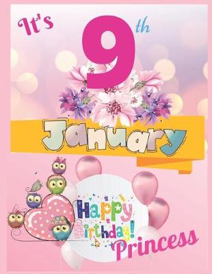 Book cover for It's 9th January Happy Birthday Princess Notebook Journal