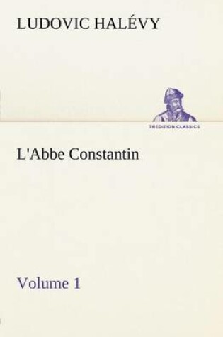 Cover of L'Abbe Constantin - Volume 1