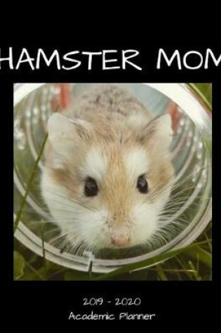 Cover of Hamster Mom 2019 - 2020 Academic Planner