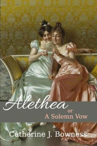 Cover of Alethea or A Solemn Vow