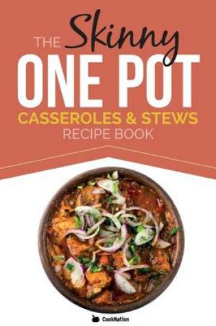 Cover of The Skinny One Pot, Casseroles & Stews Recipe Book