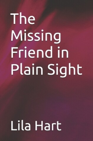 Cover of The Missing Friend in Plain Sight