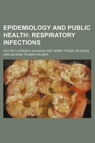 Cover of Epidemiology and Public Health; Respiratory Infections