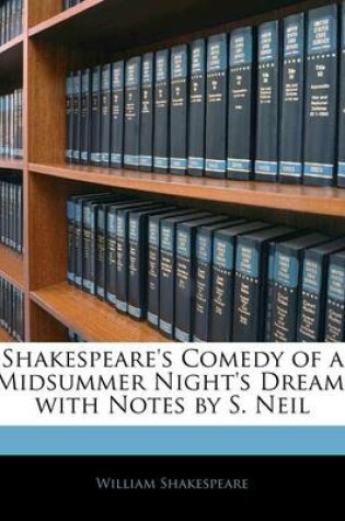 Cover of Shakespeare's Comedy of a Midsummer Night's Dream, with Notes by S. Neil