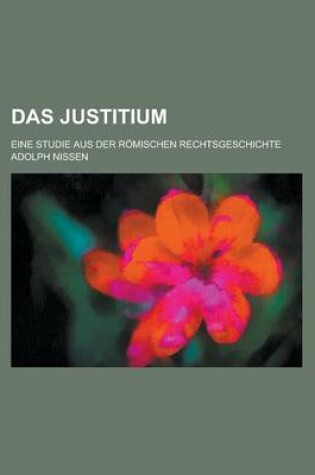 Cover of Das Justitium; Eine Studie Aus Der Romischen Rechtsgeschichte