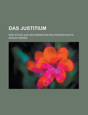 Book cover for Das Justitium; Eine Studie Aus Der Romischen Rechtsgeschichte