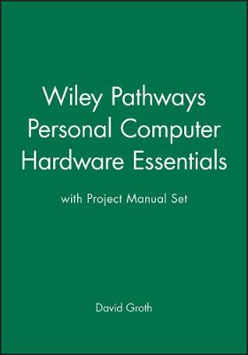 Book cover for Wiley Pathways Personal Computer Hardware Essentials with Project Manual Set