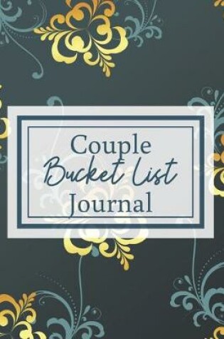 Cover of Bucket List Journal for Couples- Motivational Notebook To Write In-Blank Guided Journal Couple Edition-6"x9"/120 pages Book 1