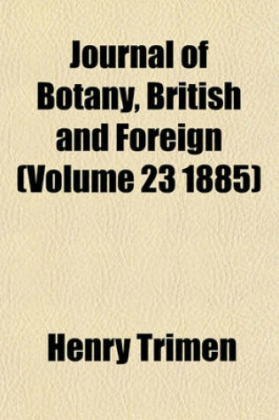 Cover of Journal of Botany, British and Foreign (Volume 23 1885)