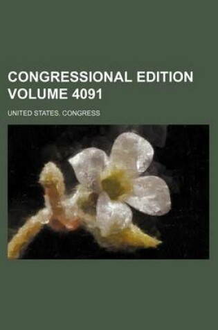 Cover of Congressional Edition Volume 4091