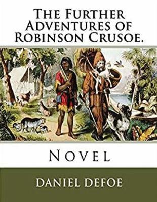 Book cover for The Further Adventures of Robinson Crusoe (Annotated)