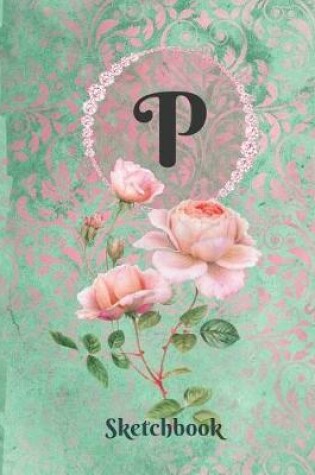 Cover of Basics Sketchbook for Drawing - Personalized Monogrammed Letter P