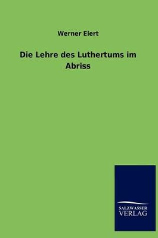 Cover of Die Lehre Des Luthertums Im Abriss