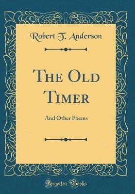 Book cover for The Old Timer: And Other Poems (Classic Reprint)