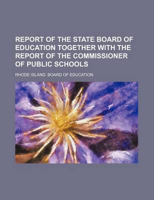 Book cover for Report of the State Board of Education Together with the Report of the Commissioner of Public Schools