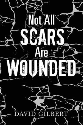 Book cover for Not All Scars Are Wounded