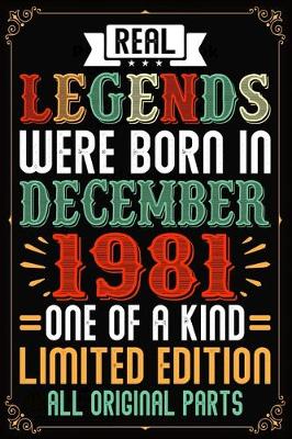 Book cover for Real Legends Were Born In December 1981 One Of A Kind Limited Edition All Original Parts