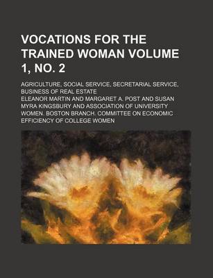 Book cover for Vocations for the Trained Woman Volume 1, No. 2; Agriculture, Social Service, Secretarial Service, Business of Real Estate