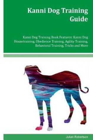 Cover of Kanni Dog Training Guide Kanni Dog Training Book Features