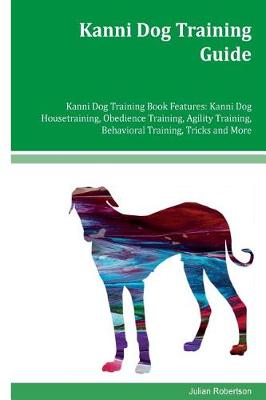 Cover of Kanni Dog Training Guide Kanni Dog Training Book Features