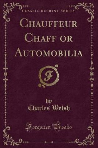 Cover of Chauffeur Chaff or Automobilia (Classic Reprint)