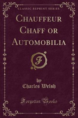 Book cover for Chauffeur Chaff or Automobilia (Classic Reprint)