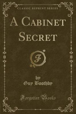 Book cover for A Cabinet Secret (Classic Reprint)