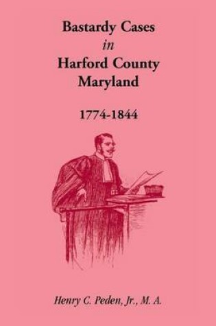 Cover of Bastardy Cases in Harford County, Maryland, 1774 - 1844