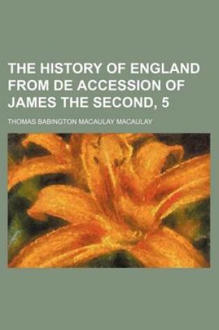 Cover of The History of England from de Accession of James the Second, 5