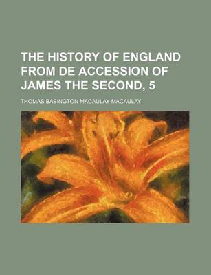 Book cover for The History of England from de Accession of James the Second, 5