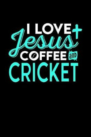 Cover of I Love Jesus Coffee and Cricket
