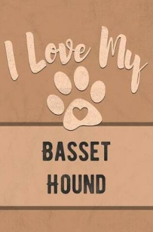 Cover of I Love My Basset Hound