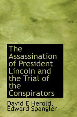 Cover of The Assassination of President Lincoln and the Trial of the Conspirators