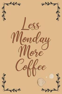 Book cover for Less Monday More Coffee