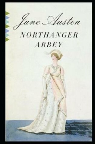 Cover of Northanger Abbey By Jane Austen Annotated Updated Novel