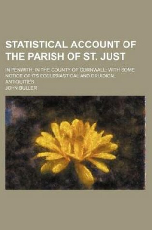Cover of Statistical Account of the Parish of St. Just; In Penwith, in the County of Cornwall with Some Notice of Its Ecclesiastical and Druidical Antiquities