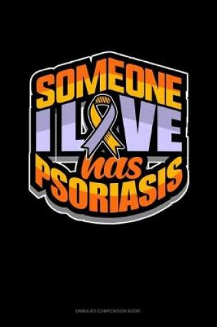 Cover of Someone I Love Has Psoriasis