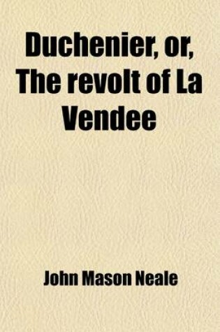 Cover of Duchenier, Or, the Revolt of La Vendee; Or, the Revolt of La Vendee