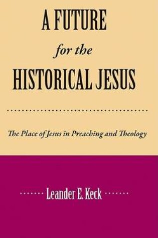 Cover of Future for the Historical Jesus, the Place of Jesus in Preaching and Theology