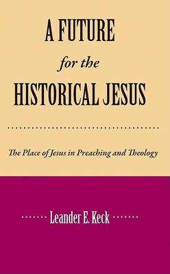 Book cover for Future for the Historical Jesus, the Place of Jesus in Preaching and Theology